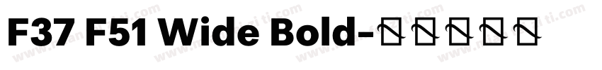 F37 F51 Wide Bold字体转换